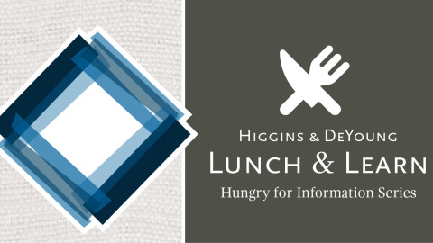 Higgins & DeYoung kicks off Lunch & Learn: Hungry for Information Series